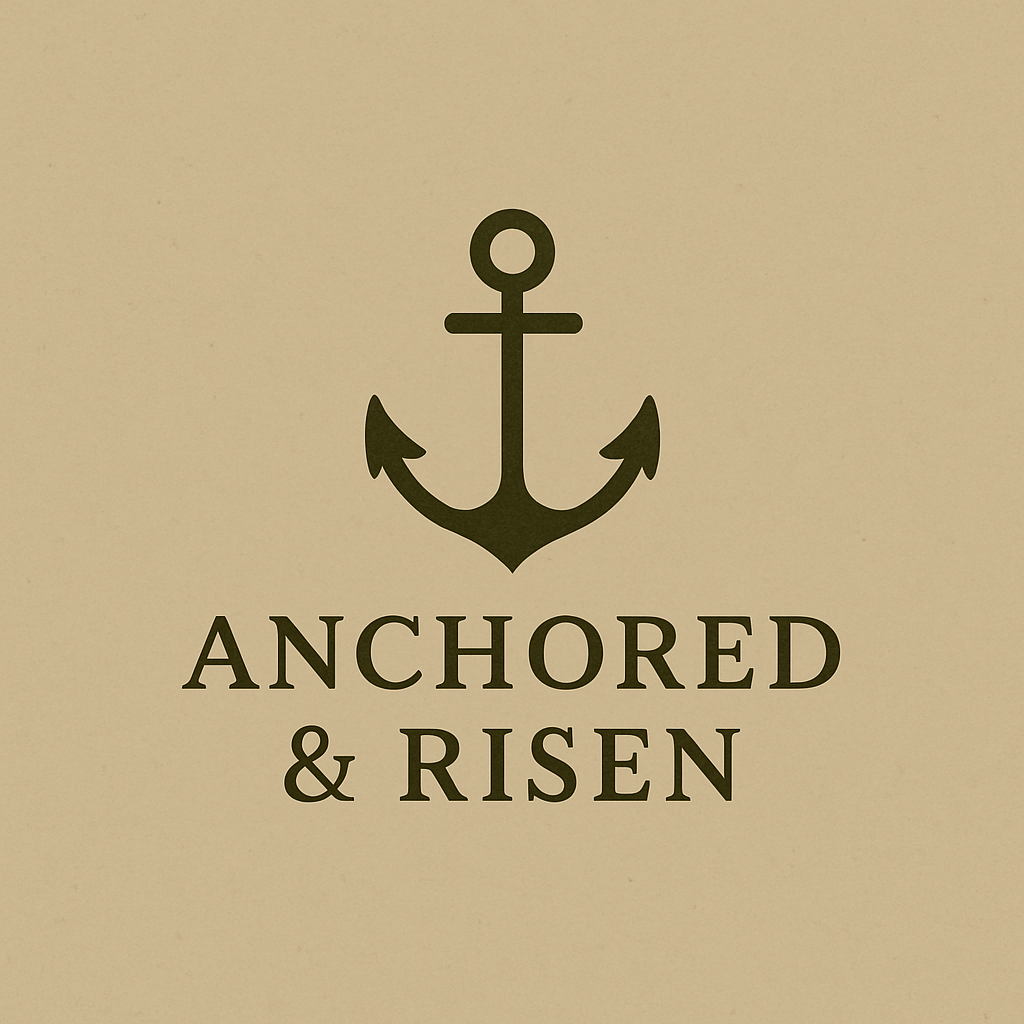 Anchored & Risen