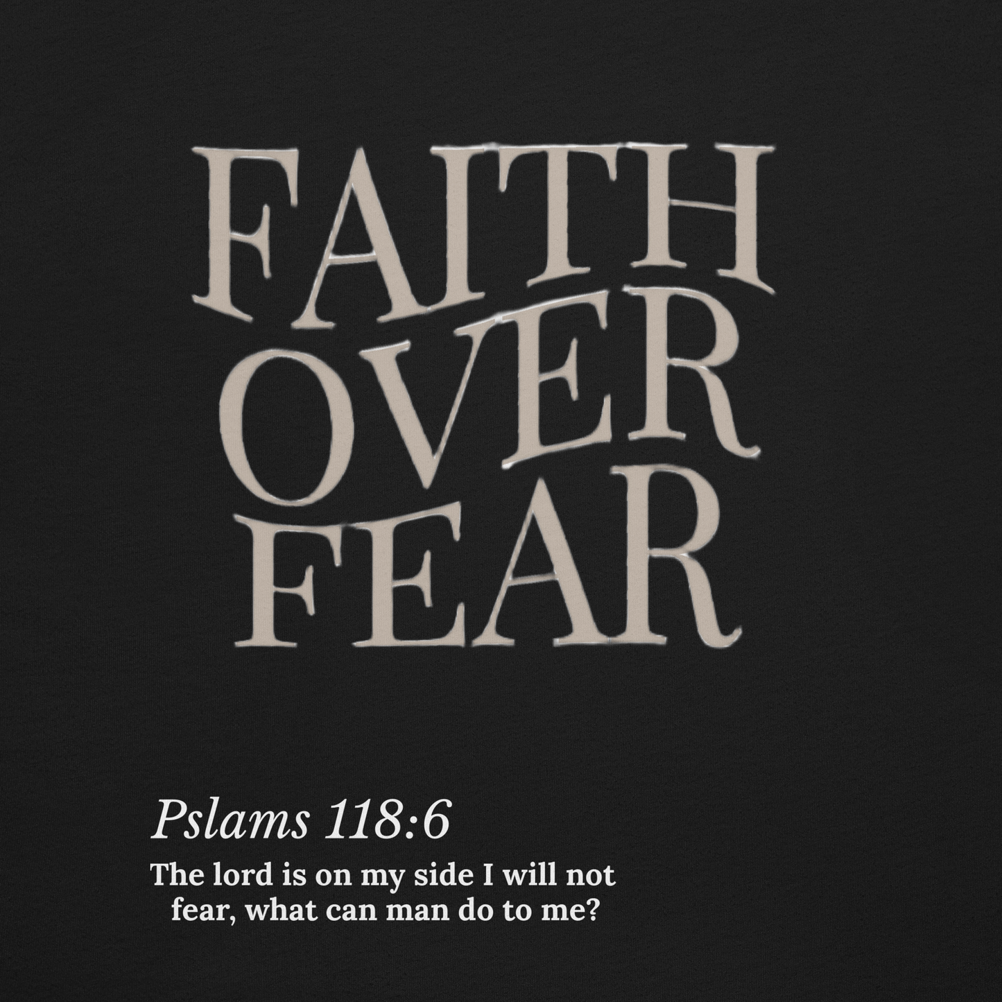 “Fearless”   (Black T-Shirt — Psalm 118:6):